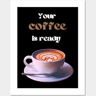 Your coffee is ready and it comes with cream - white and brown text Posters and Art